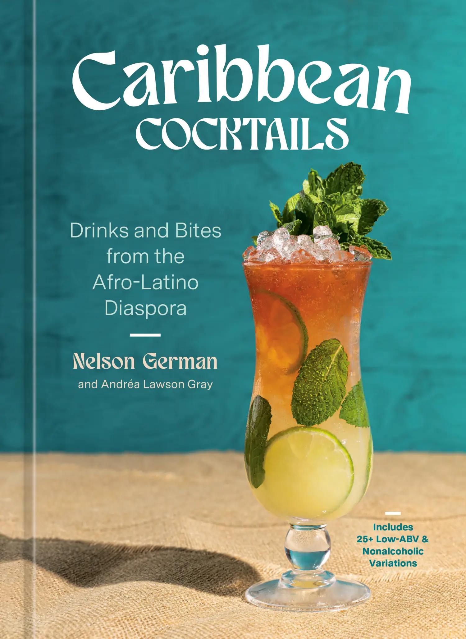 Caribbean Cocktails: Drinks and Bites from the Afro-Latino Diaspora by Nelson German and Andrea Lawson Gray